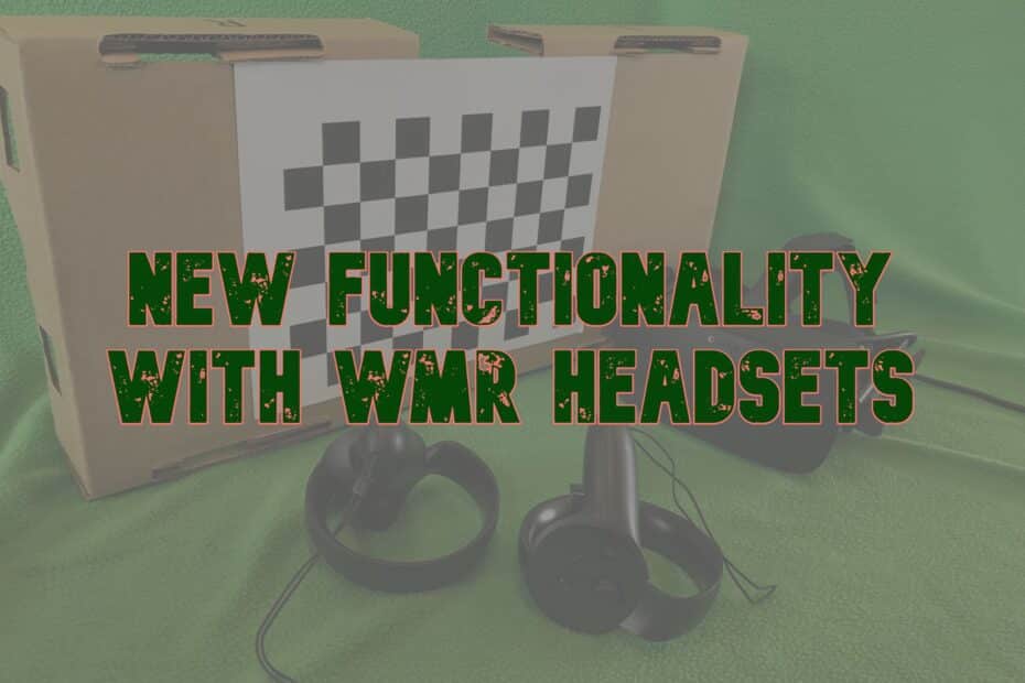 New Expanded Functionality with WMR Headsets Looks Promising